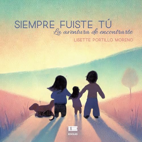 Siempre fuiste tú: La aventura de encontrarte von Ediquid