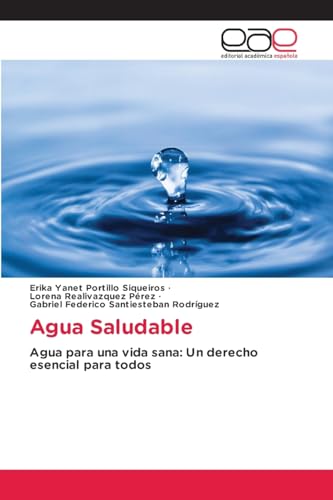 Agua Saludable: Agua para una vida sana: Un derecho esencial para todos Agua Saludable: Agua para una vida sana: Un derecho esencial para todos von Editorial Académica Española