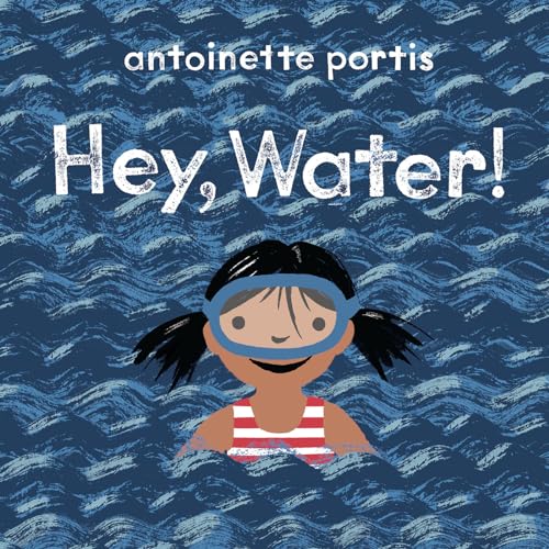 Hey, Water! von Neal Porter Books