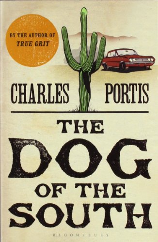The Dog of the South: 'The funniest novel in decades' from the author of True Grit