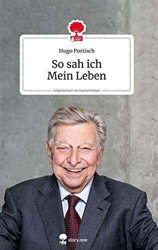 So sah ich Mein Leben. Life is a story - story.one: Aufgezeichnet von Hannes Steiner (the library of life - story.one) von story.one – the library of life