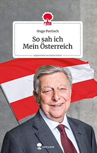 So sah ich Mein Österreich. Life is a story - story.one: Aufgezeichnet von Hannes Steiner (the library of life - story.one)