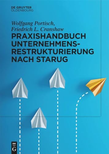 Praxishandbuch Unternehmensrestrukturierung nach StaRUG von De Gruyter Oldenbourg
