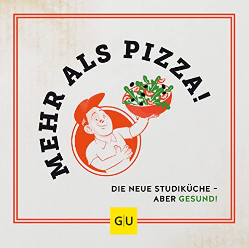 Mehr als Pizza: Die neue Studiküche - aber gesund! (GU Themenkochbuch)