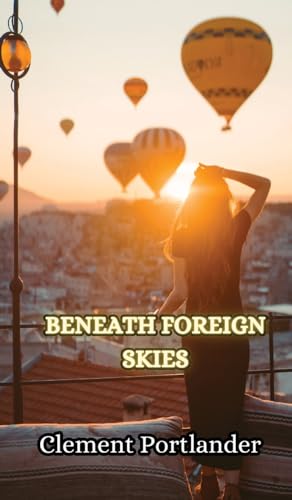 Beneath Foreign Skies von Creative Arts Management Ou
