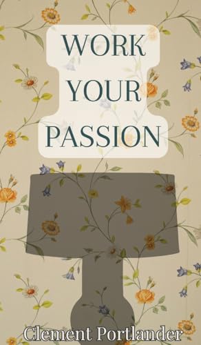 Work Your Passion