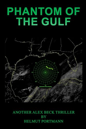 Phantom of the Gulf: Another Alex Beck Thriller (Adios El Jefe Castro!) von Best Book Writers