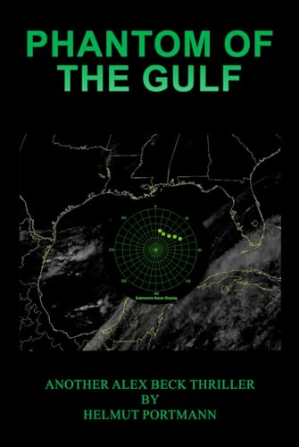 Phantom of the Gulf: Another Alex Beck Thriller (Adios El Jefe Castro!) von Independently published