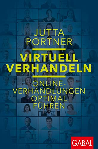 Virtuell verhandeln: Online-Verhandlungen optimal führen (Dein Erfolg) von GABAL