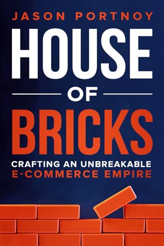HOUSE OF BRICKS: Crafting An Unbreakable E-Commerce Empire HOUSE OF BRICKS: Crafting An Unbreakable E-Commerce Empire von Game Changer Publishing