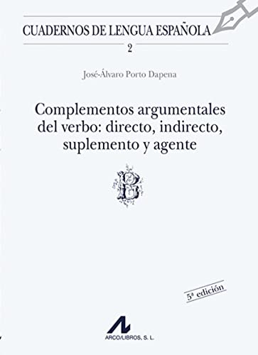 Complementos argumentales del verbo: directo, indirecto, suplemento y agente (B) (Cuadernos de lengua española, Band 2) von Edinumen