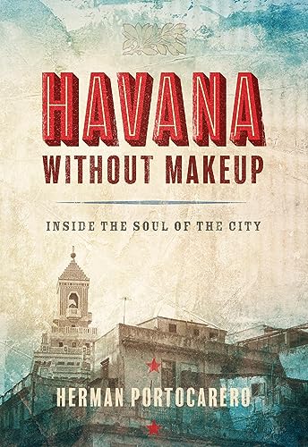 Havana without Makeup: Inside the Soul of the City von Turtle Point Press