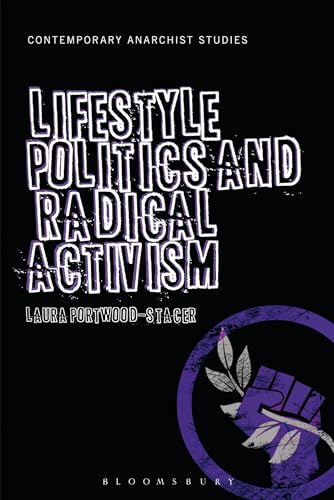 Lifestyle Politics and Radical Activism (Contemporary Anarchist Studies) von Bloomsbury