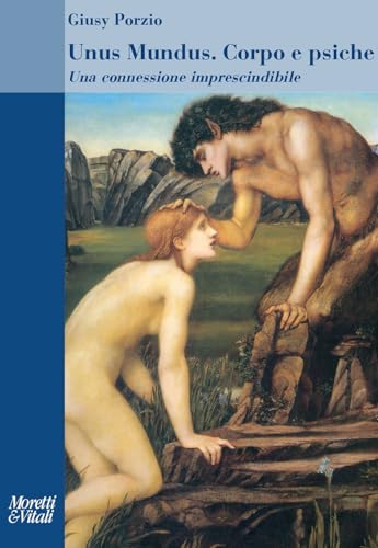 Unus Mundus. Corpo e psiche Una connessione imprescindibile (Il tridente. Saggi) von Moretti & Vitali