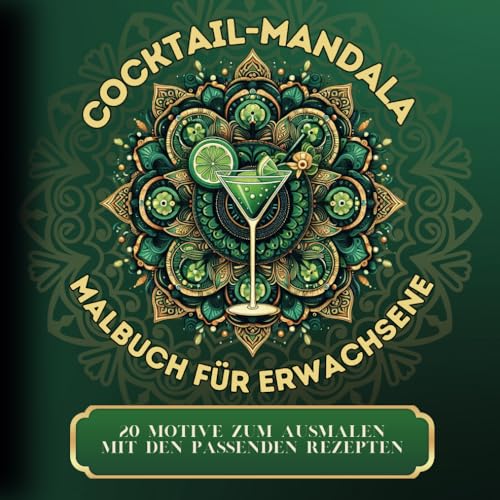 Cocktail-Mandala Malbuch für Erwachsene: Tauche ein in die Welt der Farben - 20 Mandalas zum ausmalen inspiriert von den beliebtesten Cocktails, mit passenden Rezepten von Independently published