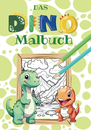 Das Dino Malbuch: 35 spannende Motive zum Entdecken und Ausmalen von Independently published