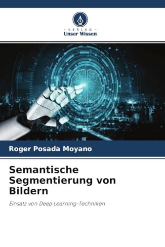 Semantische Segmentierung von Bildern: Einsatz von Deep Learning-Techniken Semantische Segmentierung von Bildern: Einsatz von Deep Learning-Techniken