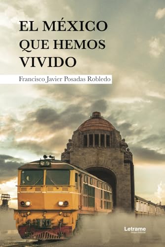El México que hemos vivido (Historia, Band 1) von Letrame