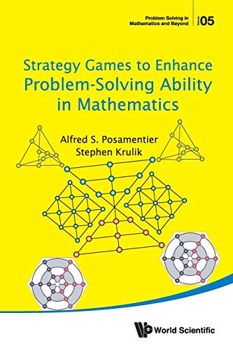 Strategy Games To Enhance Problem-Solving Ability In Mathematics (Problem Solving in Mathematics and Beyond, Band 5) von World Scientific Publishing Company