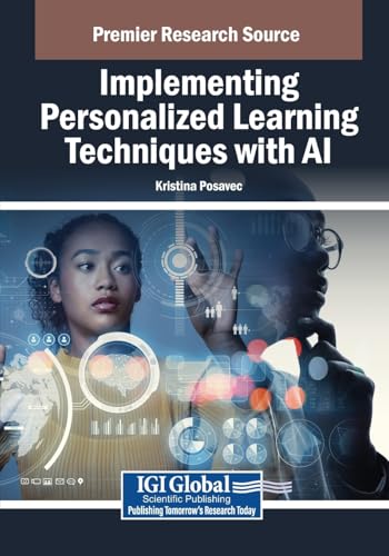 Implementing Personalized Learning Techniques with AI (Advances in Educational Technologies and Instructional Design) von IGI Global