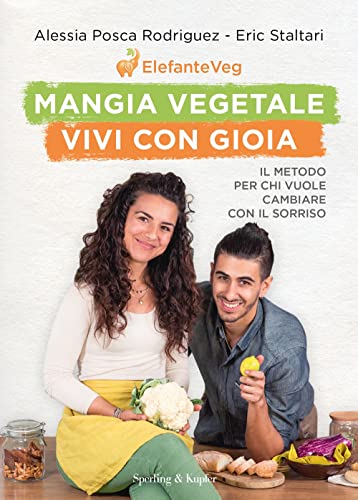Mangia vegetale vivi con gioia. Il metodo per chi vuole cambiare con il sorriso (Varia) von SPERLING KUPFER