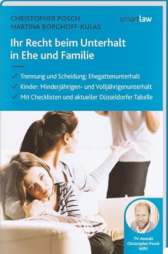 Ihr Recht beim Unterhalt in Ehe und Familie: Trennung und Scheidung: Ehegattenuntehalt. Kinder: Minderjährigen- und Volljährigenunterhalt. Mit Checklisten und aktueller Düsseldorfer Tabelle Ihr Recht beim Unterhalt in Ehe und Familie: Trennung und Scheidung: Ehegattenuntehalt. Kinder: Minderjährigen- und Volljährigenunterhalt. Mit Checklisten und aktueller Düsseldorfer Tabelle