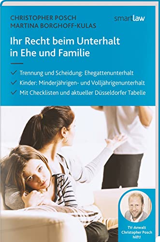 Ihr Recht beim Unterhalt in Ehe und Familie: Trennung und Scheidung: Ehegattenuntehalt. Kinder: Minderjährigen- und Volljährigenunterhalt. Mit Checklisten und aktueller Düsseldorfer Tabelle Ihr Recht beim Unterhalt in Ehe und Familie: Trennung und Scheidung: Ehegattenuntehalt. Kinder: Minderjährigen- und Volljährigenunterhalt. Mit Checklisten und aktueller Düsseldorfer Tabelle