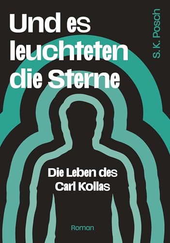 Und es leuchteten die Sterne: Die Leben des Carl Kollas von Buchschmiede von Dataform Media GmbH