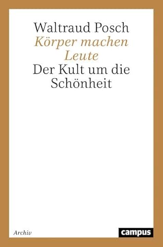 Körper machen Leute: Der Kult um die Schönheit