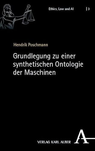 Grundlegung zu einer synthetischen Ontologie der Maschinen (Ethics, Law and AI) von Verlag Karl Alber