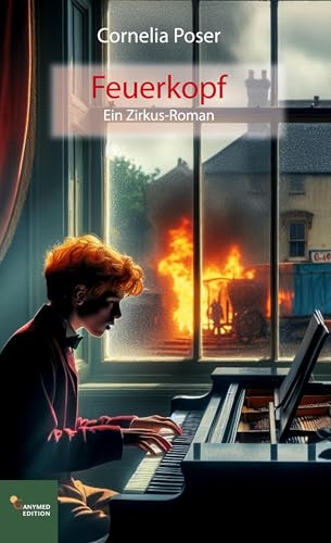 Feuerkopf: Ein Zirkus-Roman Feuerkopf: Ein Zirkus-Roman von Ganymed Edition