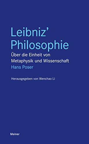 Leibniz' Philosophie: Über die Einheit von Metaphysik und Wissenschaft (Blaue Reihe)