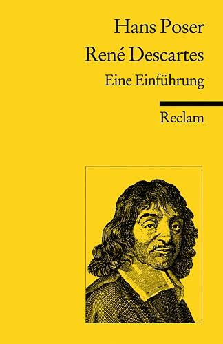 René Descartes. Eine Einführung: Poser, Hans – Logik und Ethik (Reclams Universal-Bibliothek)