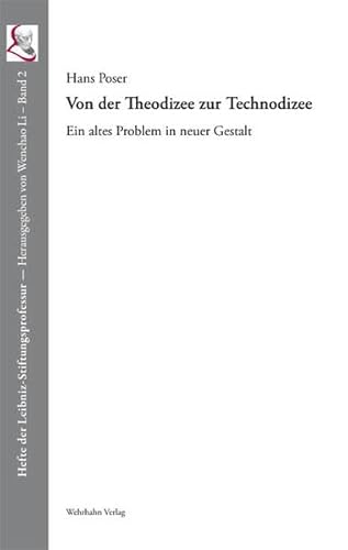 Von der Theodizee zur Technodizee: Ein altes Problem in neuer Gestalt (Hefte der Leibniz-Stiftungsprofessur)