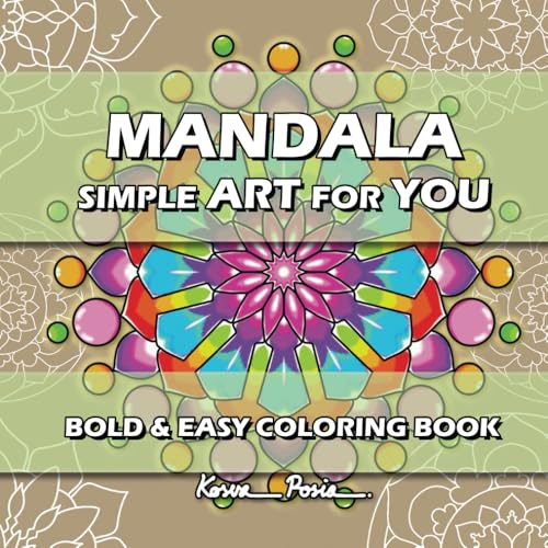 Mandala Simple Art For You: The Coloring Book Designed For Those Who Are Interested In Practicing Coloring