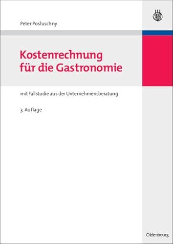 Kostenrechnung für die Gastronomie: mit Fallstudie aus der Unternehmensberatung (Managementwissen für Studium und Praxis)