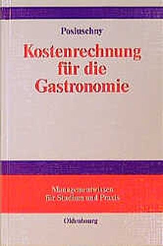 Kostenrechnung für die Gastronomie: mit Fallstudie aus der Unternehmensberatung von De Gruyter Oldenbourg