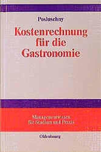 Kostenrechnung für die Gastronomie: mit Fallstudie aus der Unternehmensberatung von De Gruyter Oldenbourg