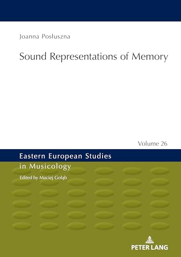 Sound Representations of Memory: DE (Eastern European Studies in Musicology, Band 26) von Peter Lang