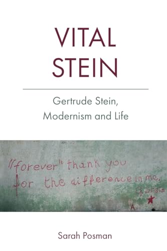 Vital Stein: Gertrude Stein, Modernism and Life von Edinburgh University Press