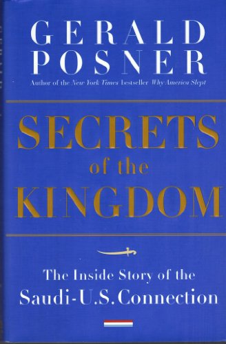 Secrets Of The Kingdom: The Inside Story Of The Secret Saudi-u.s. Connection