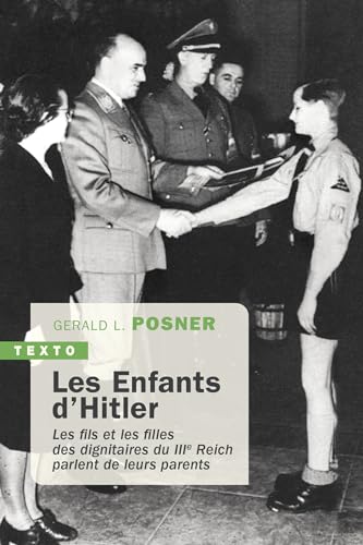 Les enfants d'Hitler: Les fils et les filles des dignitaires du IIIe Reich parlent de leurs parents Les enfants d'Hitler: Les fils et les filles des dignitaires du IIIe Reich parlent de leurs parents