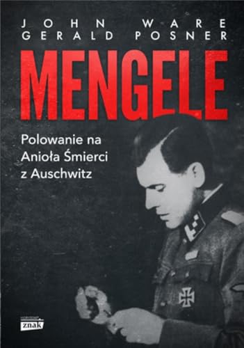 Mengele: Polowanie na Anioła Śmierci z Auschwitz Mengele: Polowanie na Anioła Śmierci z Auschwitz von Znak Horyzont