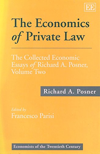 The Economics of Private Law: The Collected Economic Essays of Richard A. Posner (2) (Economists of the Twentieth Century, Band 2)