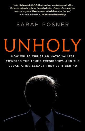 Unholy: How White Christian Nationalists Powered the Trump Presidency, and the Devastating Legacy They Left Behind von Random House Publishing Group