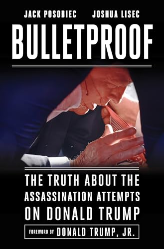 Bulletproof: The Truth about the Assassination Attempts on Donald Trump von Skyhorse