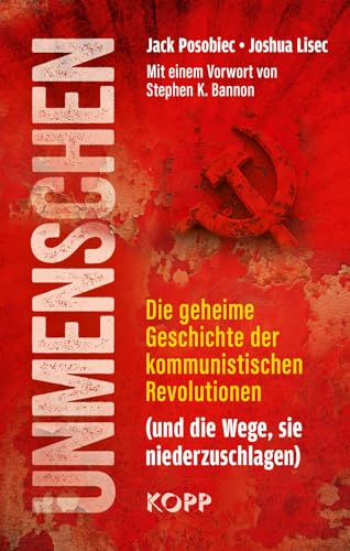 Unmenschen: Die geheime Geschichte der kommunistischen Revolutionen (und die Wege, sie niederzuschlagen) von Kopp Verlag