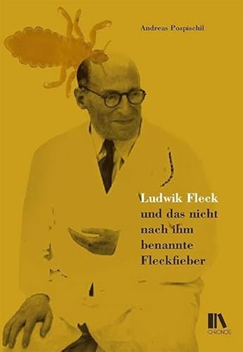 Ludwik Fleck und das nicht nach ihm benannte Fleckfieber von Chronos Verlag