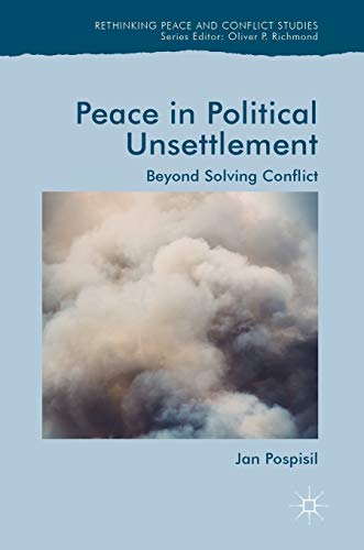 Peace in Political Unsettlement: Beyond Solving Conflict (Rethinking Peace and Conflict Studies) von MACMILLAN