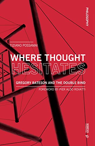 Where Thought Hesitates: Gregory Bateson and the Double Bind (Nimesis International: Philosophy, 45) von Mimesis International